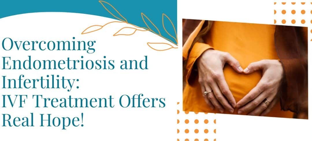 Endometriosis and Infertility: Rational Treatment Offers Real Hope!