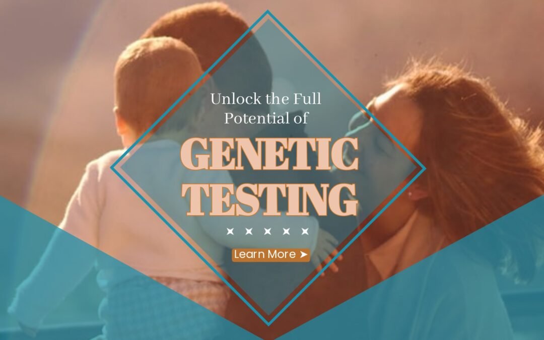 Unlocking the Potential of Genetic Testing in IVF: A Comprehensive Guide